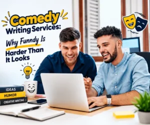 Comedy Writing Services: Why Funny Is Harder Than It Looks